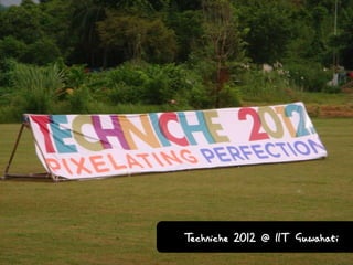 Techniche 2012 @ IIT Guwahati