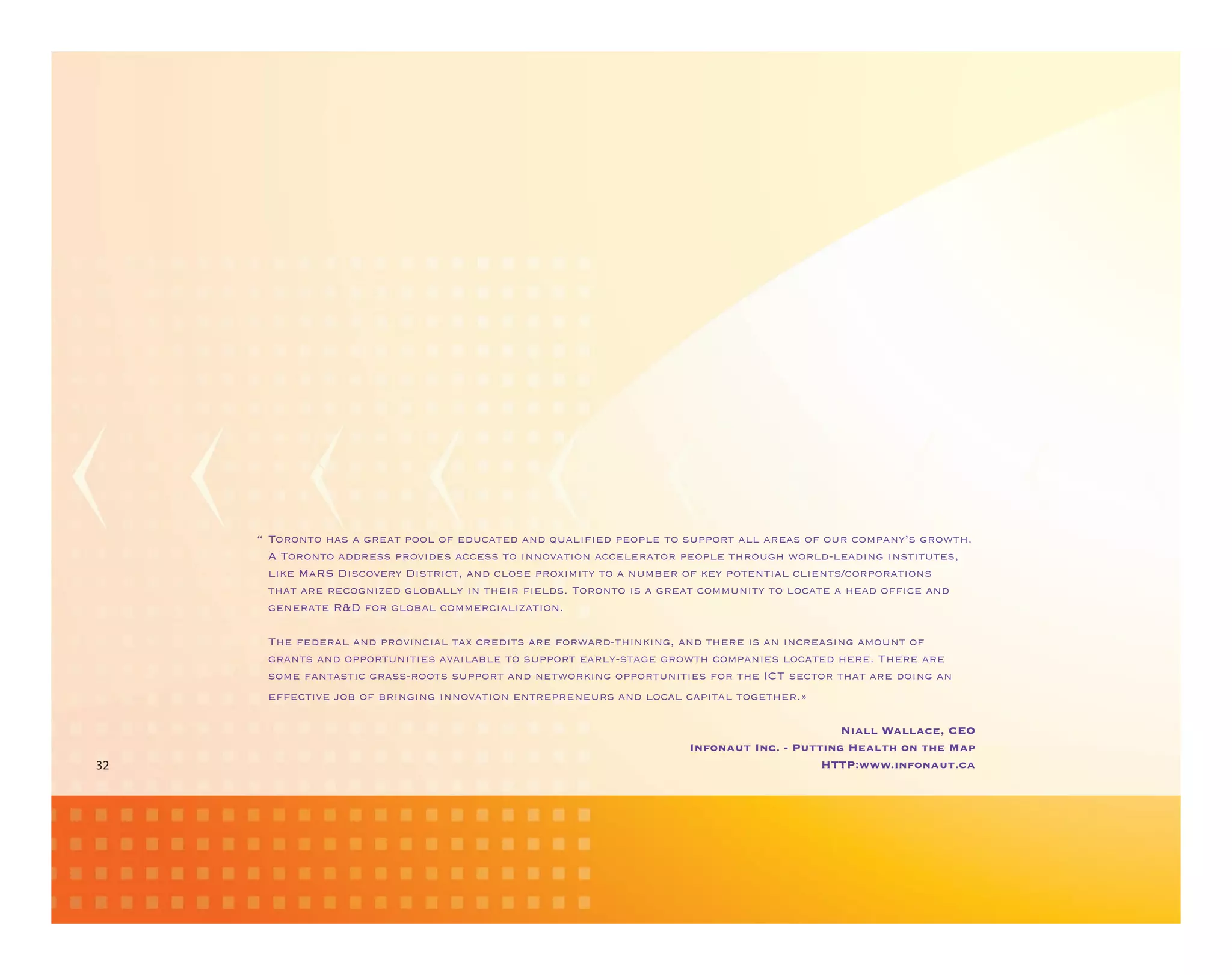 !"#$%$&'$"27)"7"3%-7'"<$$8"$;"-*6.7'-*"7&*"5678+D-*"<-$<8-"'$")6<<$%'"788"7%-7)"$;"$6%".$/<7&0()"3%$9'2A"
                                                       "
       I"#$%$&'$"7**%-))"<%$,+*-)"7..-))"'$"+&&$,7'+$&"7..-8-%7'$%"<-$<8-"'2%$632"9$%8*48-7*+&3"+&)'+'6'-)1"
       8+:-"O7UV"K+).$,-%0"K+)'%+.'1"7&*".8$)-"<%$=+/+'0"'$"7"&6/>-%"$;":-0"<$'-&'+78".8+-&')J.$%<$%7'+$&)"
       '27'"7%-"%-.$3&+G-*"38$>7880"+&"'2-+%"D-8*)A"#$%$&'$"+)"7"3%-7'".$//6&+'0"'$"8$.7'-"7"2-7*"$;D.-"7&*"
                                              "                                                       "
       3-&-%7'-"UWK";$%"38$>78".$//-%.+78+G7'+$&A

      #2-";-*-%78"7&*"<%$,+&.+78"'7=".%-*+')"7%-";$%97%*4'2+&:+&31"7&*"'2-%-"+)"7&"+&.%-7)+&3"7/$6&'"$;"
      3%7&')"7&*"$<<$%'6&+'+-)"7,7+87>8-"'$")6<<$%'"-7%804)'73-"3%$9'2".$/<7&+-)"8$.7'-*"2-%-A"#2-%-"7%-"
      )$/-";7&'7)'+."3%7))4%$$')")6<<$%'"7&*"&-'9$%:+&3"$<<$%'6&+'+-)";$%"'2-"EB#")-.'$%"'27'"7%-"*$+&3"7&"
      -;;-.'+,-"T$>"$;">%+&3+&3"+&&$,7'+$&"-&'%-<%-&-6%)"7&*"8$.78".7<+'78"'$3-'2-%AX

                                                                                           Niall Wallace, CEO
                                                                    Infonaut Inc. - Putting Health on the Map
32                                                                                      HTTP:www.infonaut.ca
 