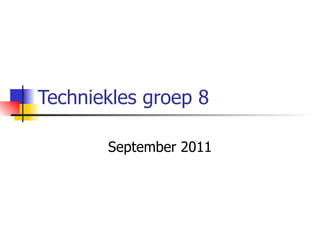 Techniekles groep 8 September 2011 