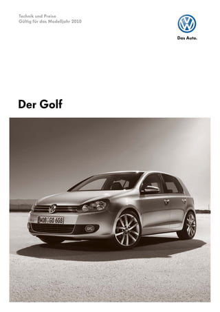 Technik und Preise
Gültig für das Modelljahr 2010




Der Golf
 