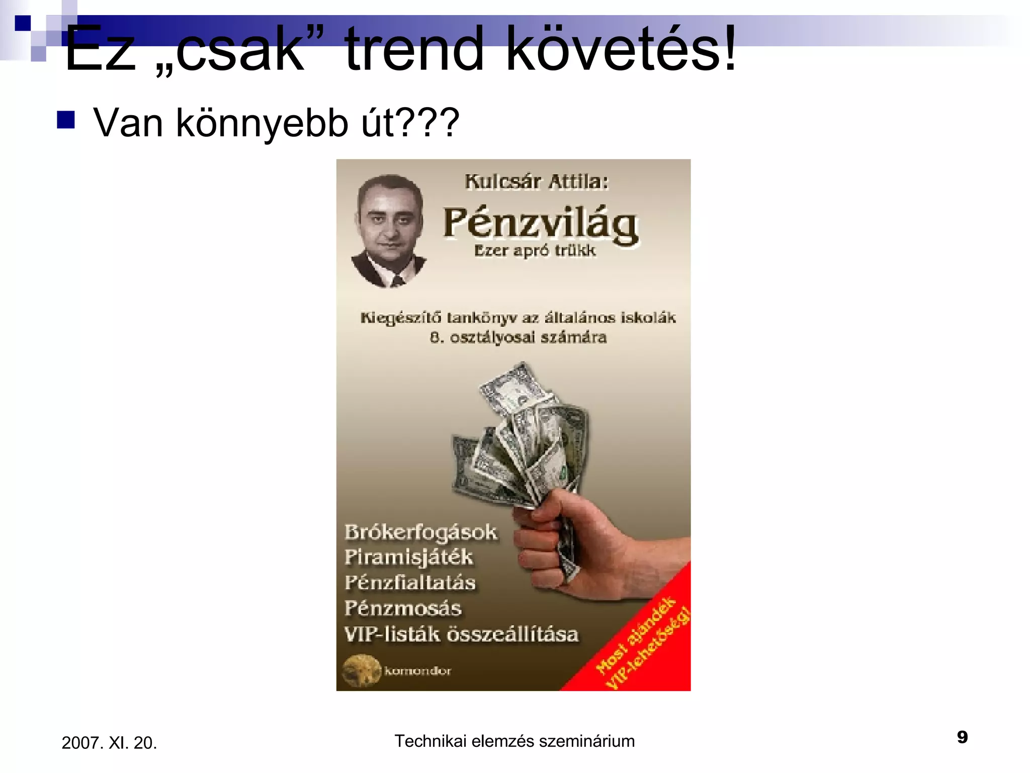 Ez „csak” trend követés! Van könnyebb út??? 