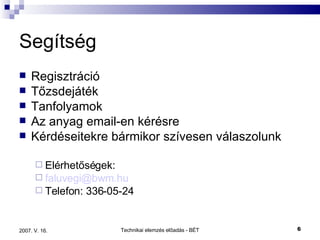 Segítség Regisztráció Tőzsdejáték Tanfolyamok Az anyag email-en kérésre Kérdéseitekre bármikor szívesen válaszolunk Elérhetőségek: [email_address] Telefon: 336-05-24 