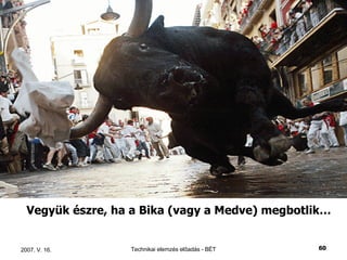 Vegyük észre, ha a Bika (vagy a Medve) megbotlik… 