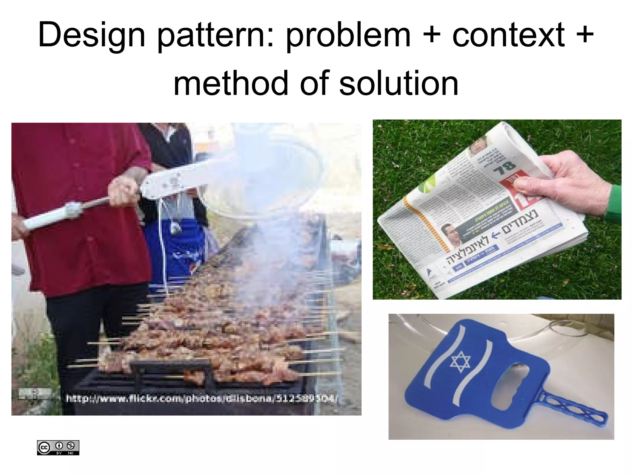 Design pattern: problem + context + method of solution 