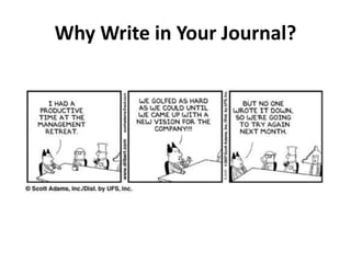 Why Write in Your Journal?
 
