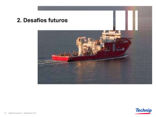 2. Desafíos futuros




10   Market Evolution – September 2011
 