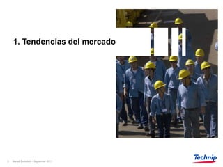 1. Tendencias del mercado




3   Market Evolution – September 2011
 