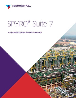 SPYRO® Suite 7
The ethylene furnace simulation standard
 