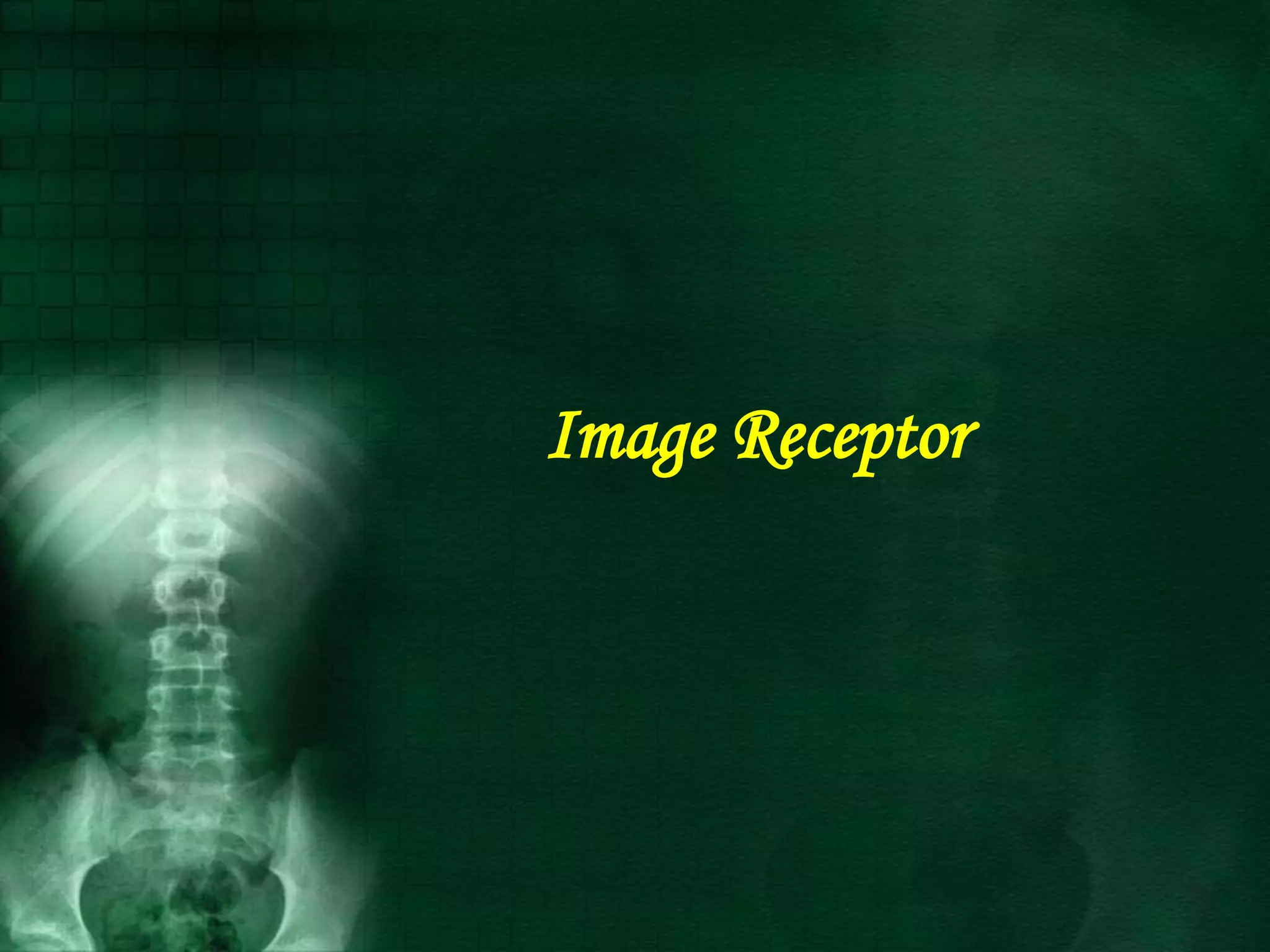 Image Receptor
 