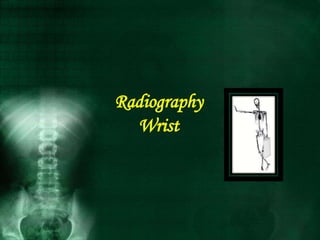 Radiography
Wrist
 