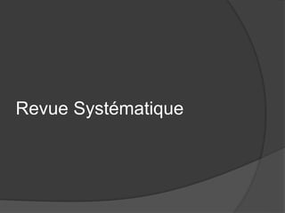 Revue Systématique
 