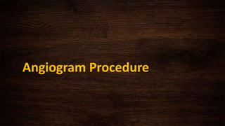 Angiogram Procedure
 