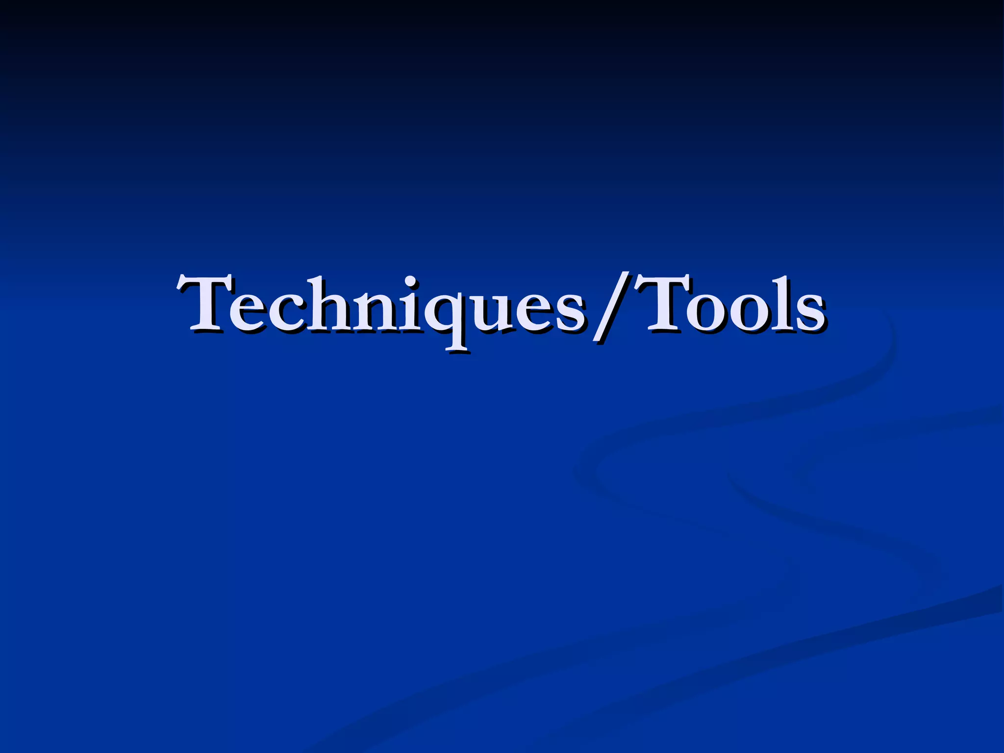 Techniques/Tools
 