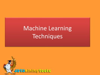 Machine Learning
Techniques
 