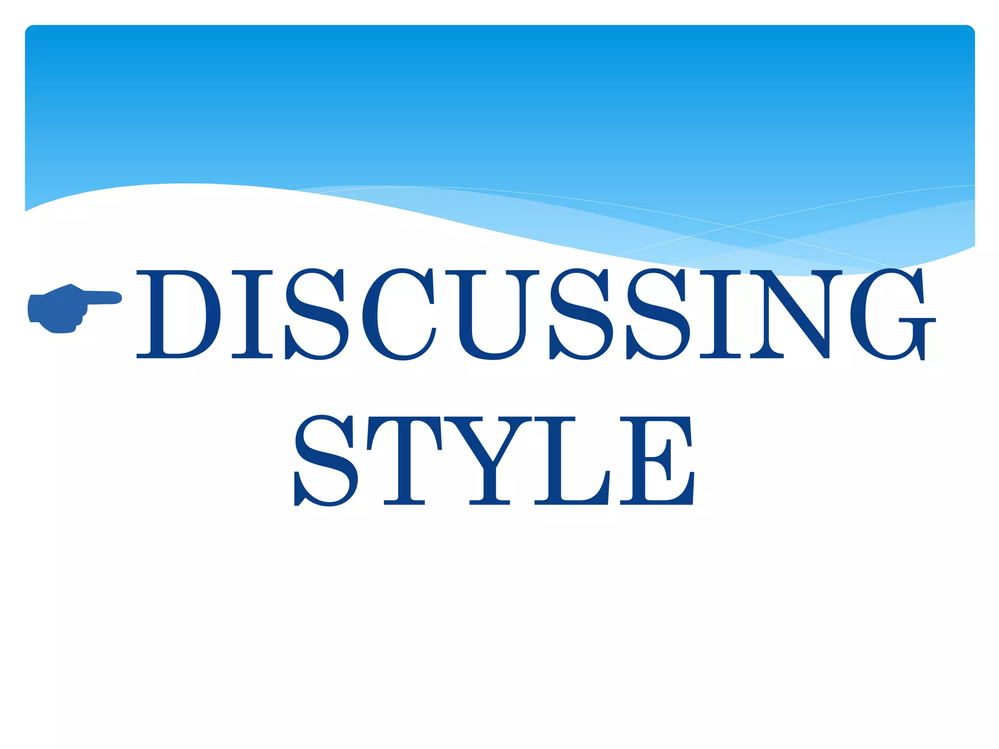 DISCUSSING
STYLE
 