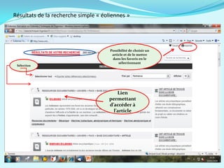 Résultats de la recherche simple « éoliennes »
Possibilité de choisir un
article et de le mettre
dans les favoris en le
sélectionnant
Sélection
Lien
permettant
d’accéder à
l’article
 