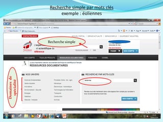 Recherche simple par mots clés
exemple : éoliennes
Recherche simple
Domainesde
spécialité
 