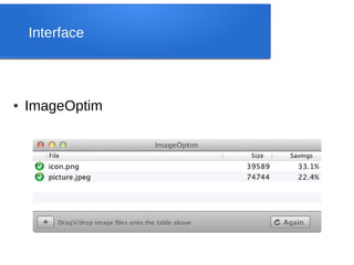 Interface



●   ImageOptim
 