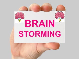 BRAIN 
STORMING 
 