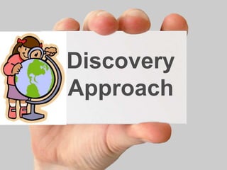 Discovery
Approach
 
