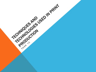 Techniques and technologies used in print production