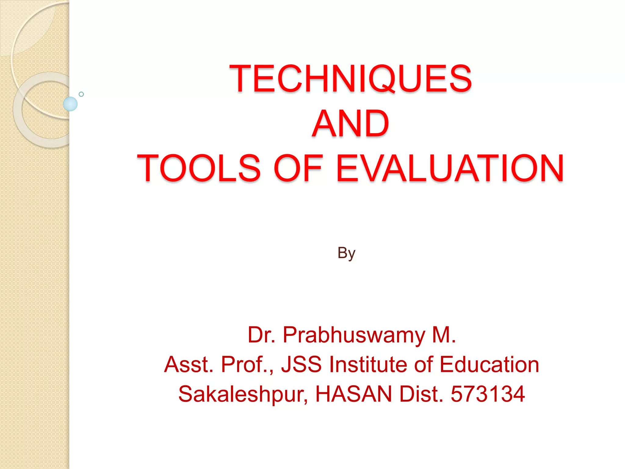 Techniques and tools of evaluation prabhuswamy m | PPSX