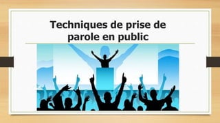 Techniques de prise de
parole en public
 