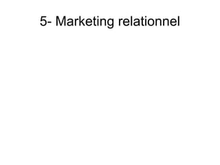 5- Marketing relationnel
 