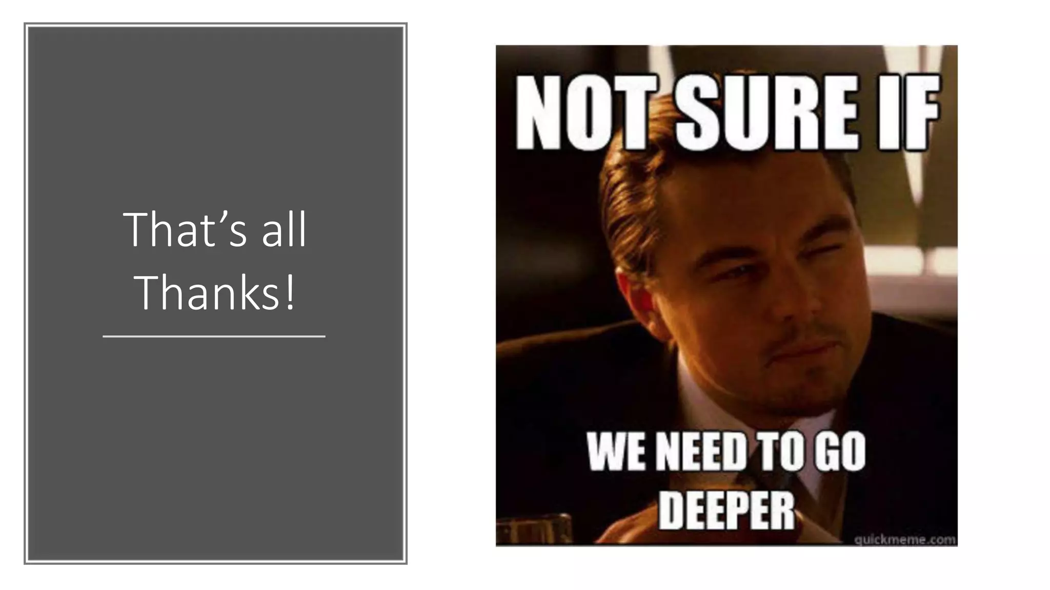 That’s all
Thanks!
 