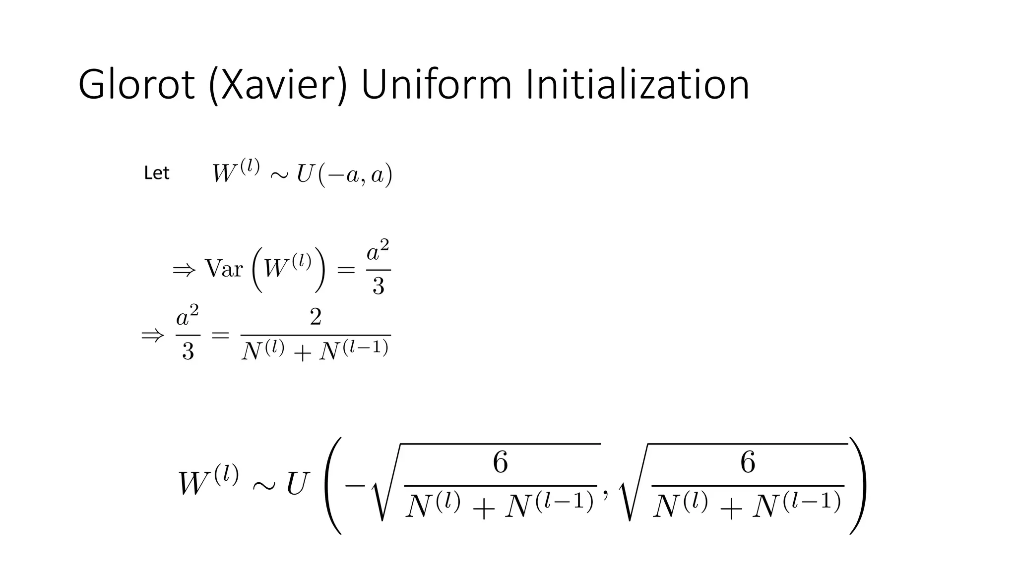 Glorot (Xavier) Uniform Initialization
Let
 