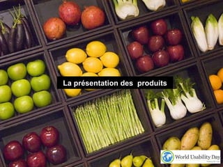 La présentation des produits