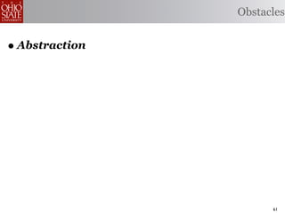 Obstacles


• Abstraction




                      61
 