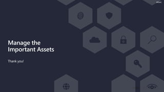 #RSAC
Manage the
Important Assets
Thank you!
 