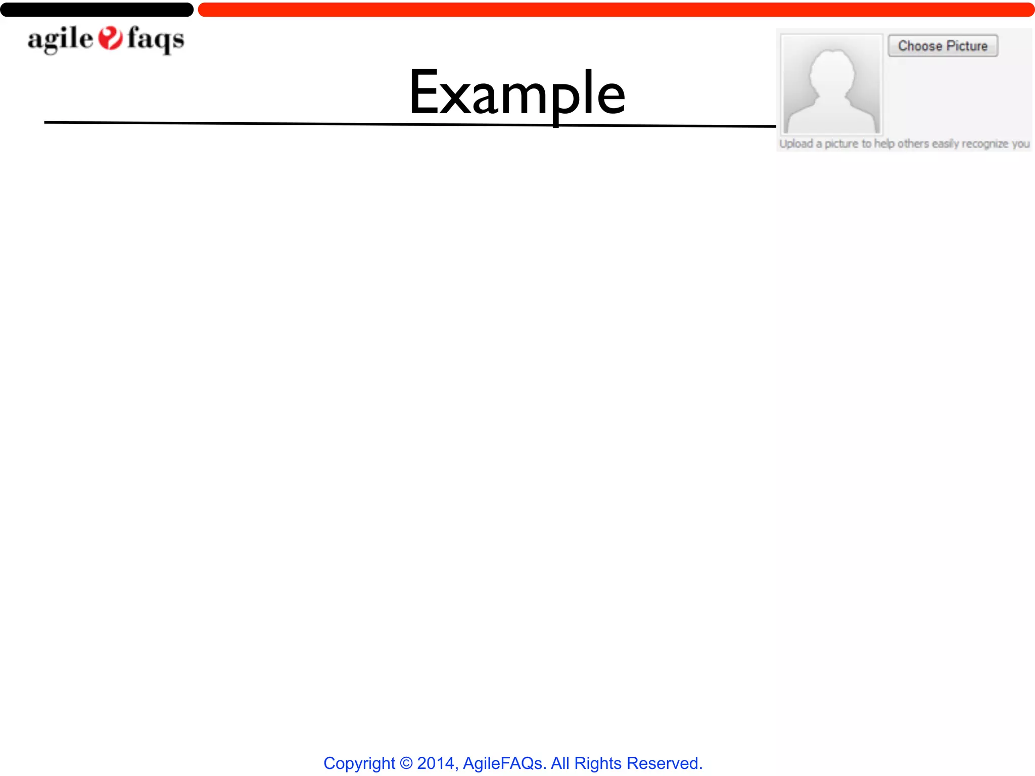 Example 
Copyright © 2014, AgileFAQs. All Rights Reserved. 
 