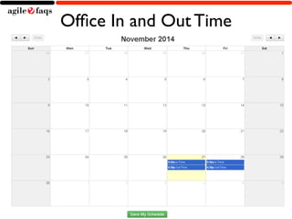 Office In and Out Time 
Copyright © 2014, AgileFAQs. All Rights Reserved. 
 