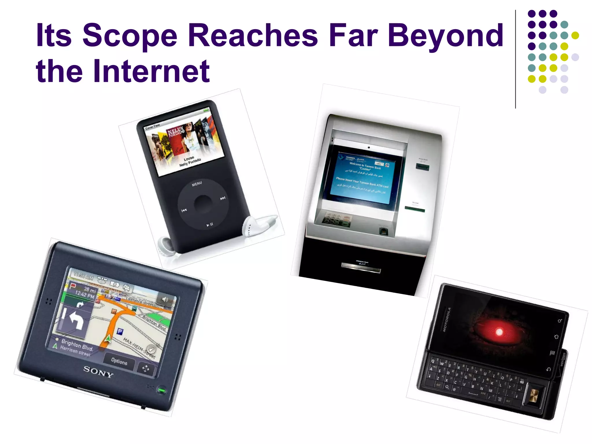 Its Scope Reaches Far Beyond the Internet 