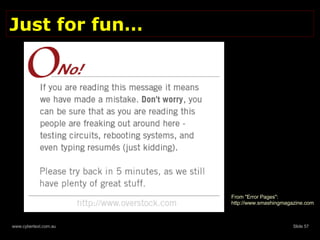 Just for fun… From "Error Pages": http://www.smashingmagazine.com 