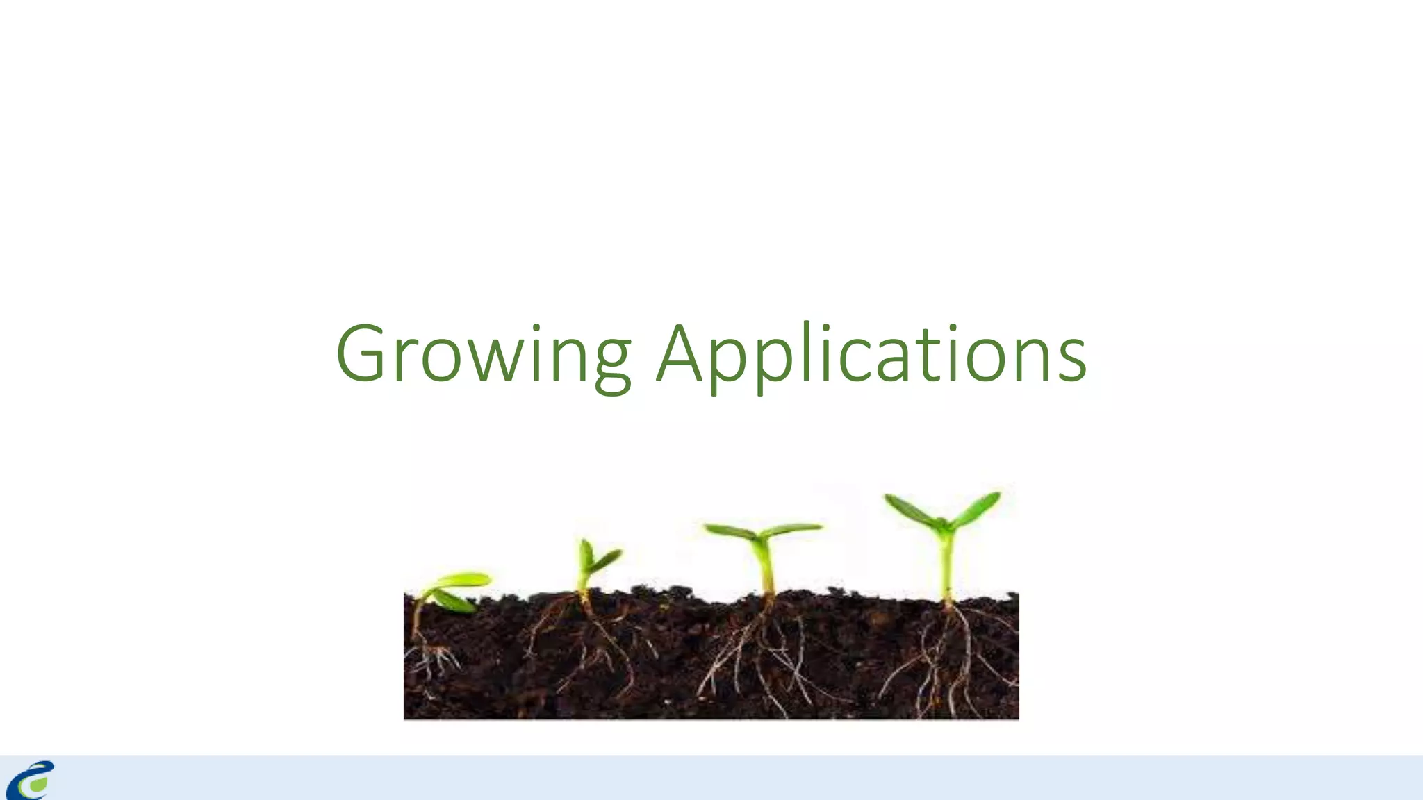 Growing Applications
 