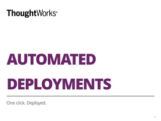 AUTOMATED
!
DEPLOYMENTS
One click. Deployed.
18
 