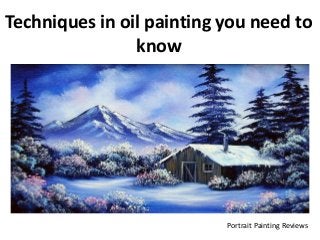 Techniques in oil painting you need to
know
Portrait Painting Reviews
 