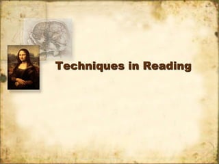 Techniques in Reading
 