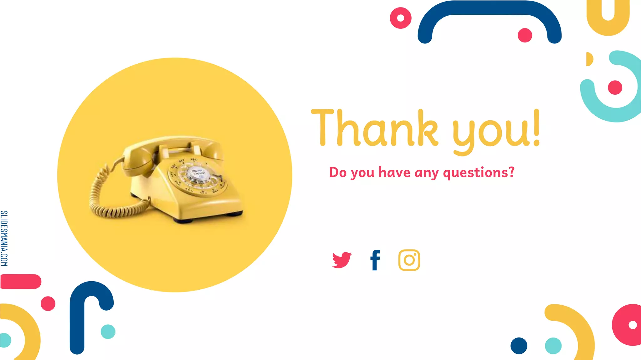 SLIDESMANIA.COM
Thank you!
Do you have any questions?
 