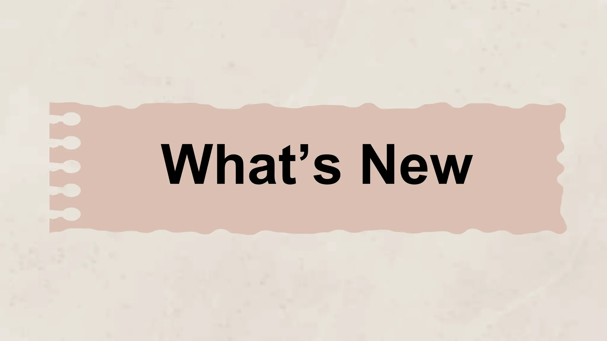 What’s New
 