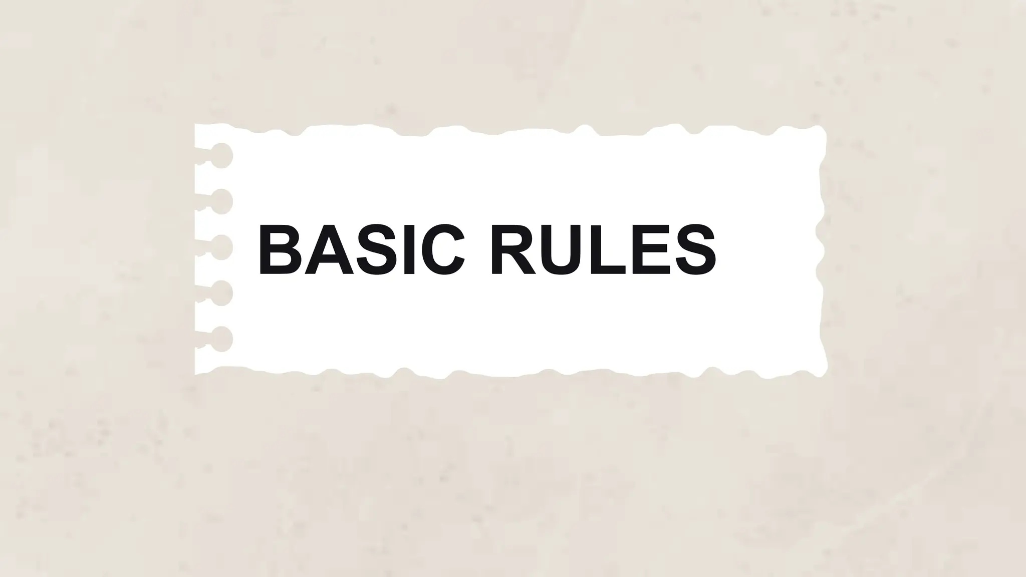 BASIC RULES
 