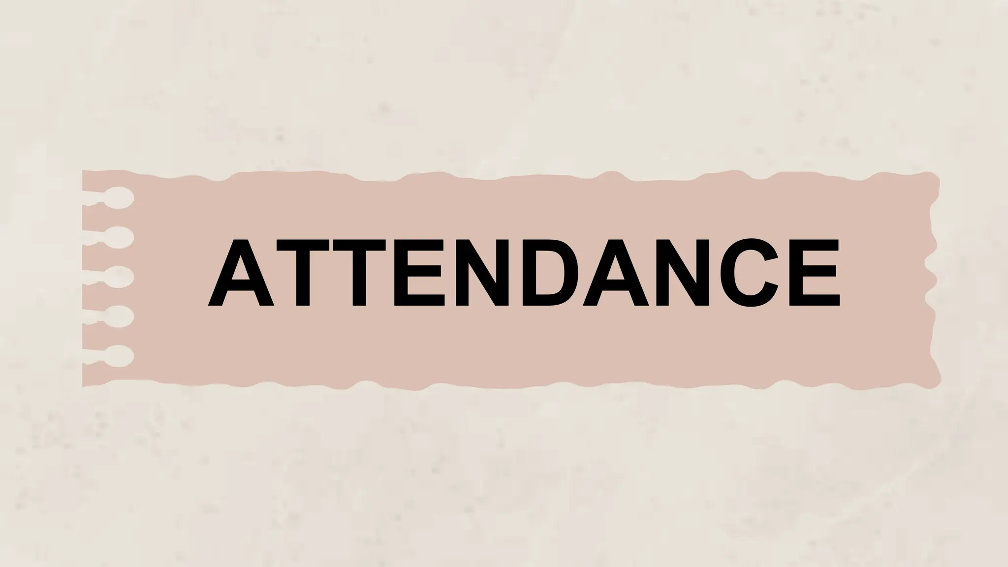 ATTENDANCE
 
