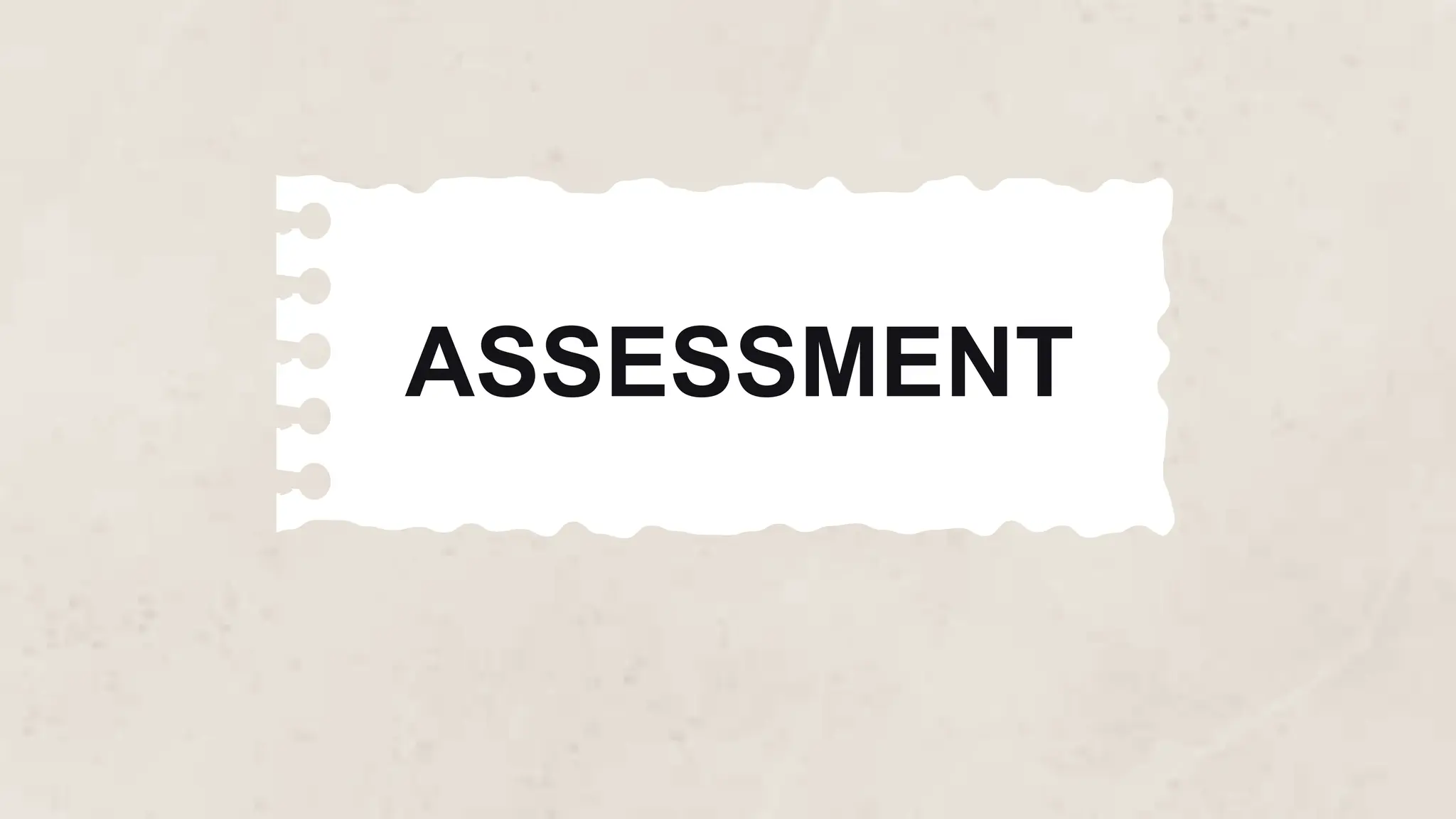 ASSESSMENT
 