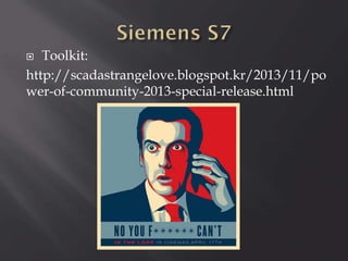 Toolkit:
http://scadastrangelove.blogspot.kr/2013/11/po
wer-of-community-2013-special-release.html


 
