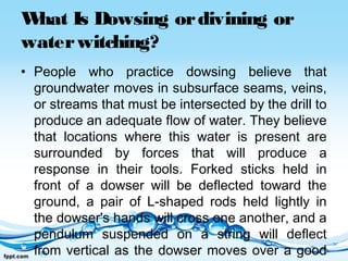 Dowsing Method Techniques of finding ground water table | PPT