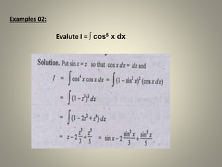 Examples 02:
Evalute I = ∫ cos5 x dx
 