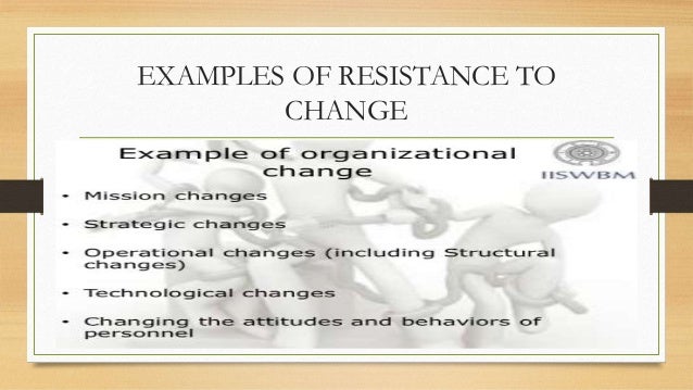 Resistance To Change Examples : Resisting Change – KLNJWN
